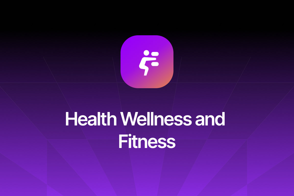 Health Wellness and Fitness